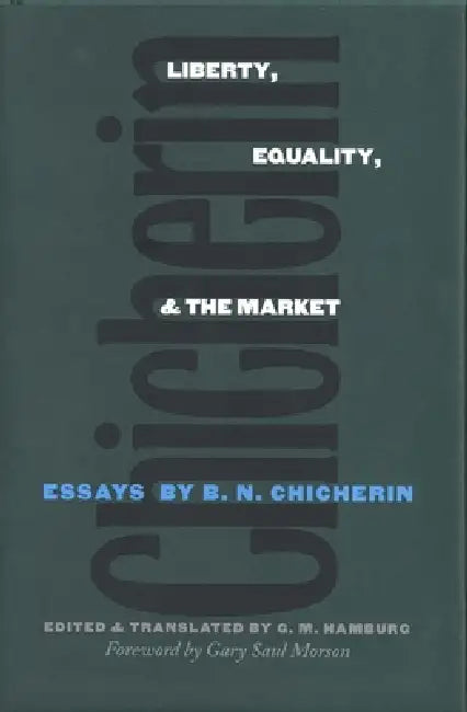 Liberty, Equality, and the Market (English, B. N. Chicherin | Gary M. Hamburg)