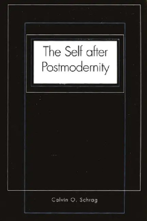 The Self After Postmodernity – Calvin O. Schrag – Yale University Press view 2