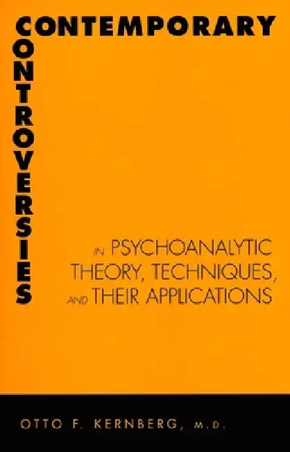 Buy Contemporary Controversies in Psychoanalytic Theory, Techniques, and Their Appli (English, Otto Kernberg) — BookShops.in