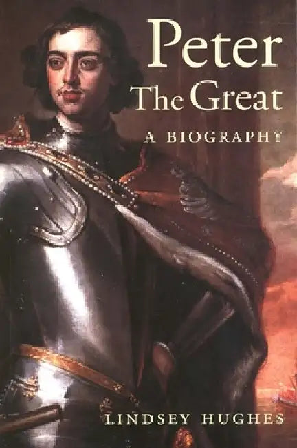 Peter the Great (English, Lindsey Hughes)