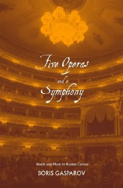 Buy Five Operas and a Symphony (English, Boris Gasparov) — BookShops.in