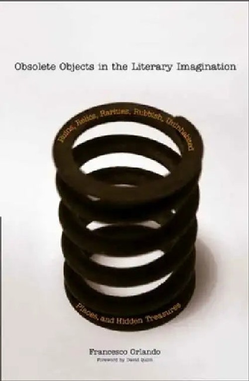Obsolete Objects in Literary Imagination: Ruins, Relics, Rarities, Rubbish, Uninhabited Places, And Hidden Treasures view 2