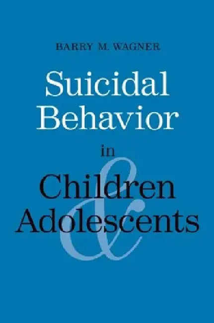 Buy Suicidal Behavior in Children and Adolescents (English, Barry M. Wagner) — BookShops.in