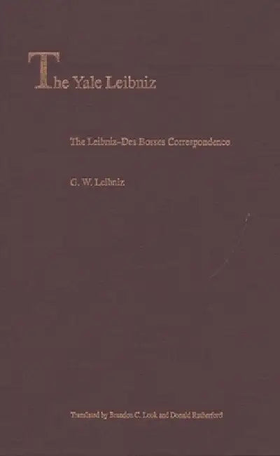 Buy The Leibniz-Des Bosses Correspondence (English, G. W. Leibniz | Brandon C. Look | Donald Rutherford) — BookShops.in