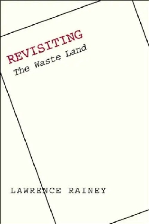 Revisiting The Waste Land: A Critical Analysis by Lawrence Rainey view 2