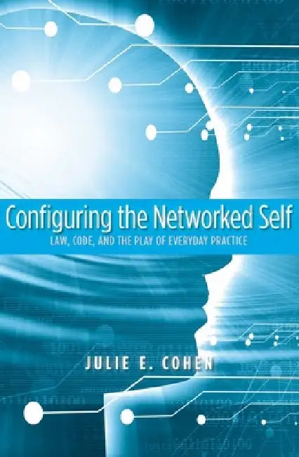 Configuring the Networked Self (English, Julie E. Cohen)