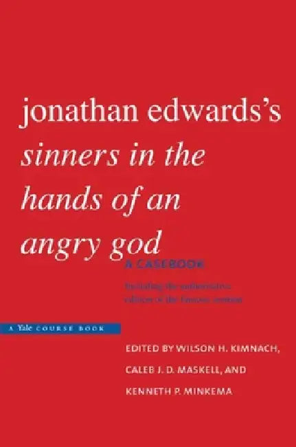Jonathan Edwards's Sinners in the Hands of an Angry God (English, Jonathan Edwards | Wilson H. Kimnach | Caleb J. D. Maskell)