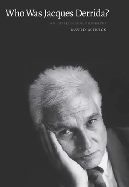 Who Was Jacques Derrida? (English, David Mikics)