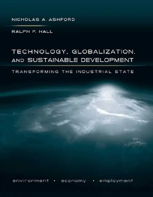Technology, Globalization, and Sustainable Development (English, Nicholas A. Ashford | Ralph P. Hall)