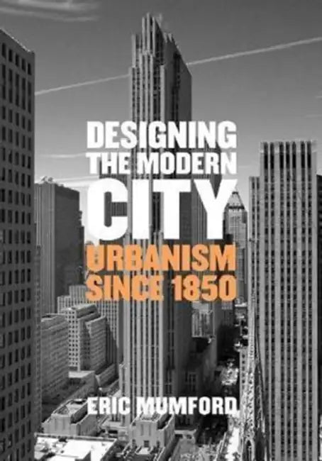 Buy Designing the Modern City (English, Eric Mumford) — BookShops.in