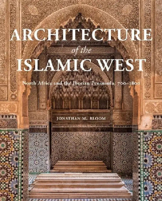 Buy Architecture of the Islamic West (English, Jonathan M. Bloom) — BookShops.in