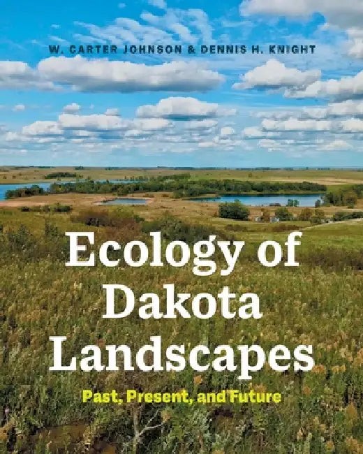 Ecology of Dakota Landscapes: Past, Present, and Future by W. Carter Johnson view 2