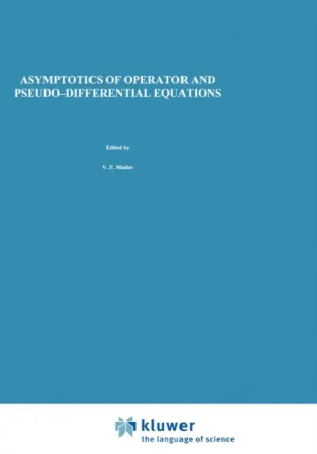 Buy Asymptotics of Operator and Pseudo-Differential Equations (English, V. P. Maslov | V. E. Nazaikinskii) — BookShops.in