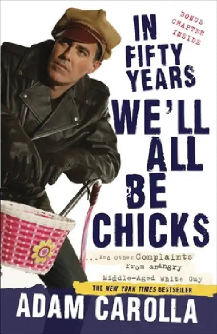 Buy In Fifty Years We'll All Be Chicks (English, Adam Carolla) โ BookShops.in