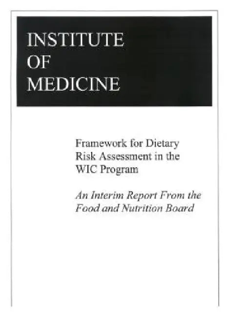 Buy Framework for Dietary Risk Assessment in the Wic Program | by Institute of Medicine | Food, Nutrition Board | Committee on | National Academies Press | by Institute of Medicine | Food, Nutrition Board | Committee on | National Academies Press | by Institute of Medicine | Food, Nutrition Board | Committee on | National Academies Press | by Institute of Medicine | Food, Nutrition Board | Committee on | National Academies Press | by Institute of Medicine | Food, Nutrition Board | Committee on | Nat — BookShops.in