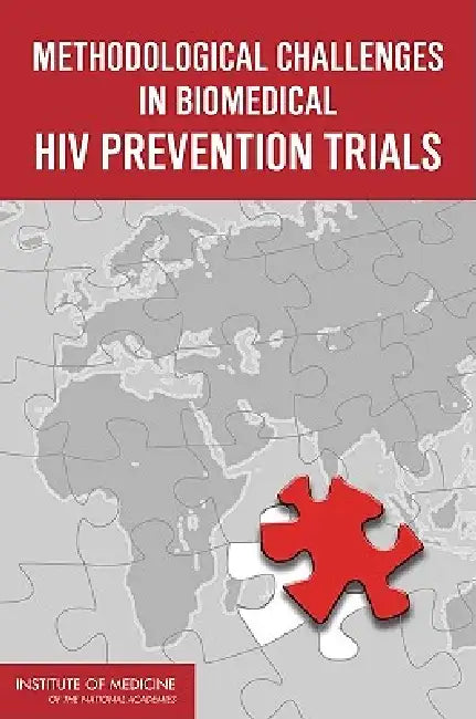Buy Methodological Challenges in Biomedical HIV Prevention Trials | by Institute of Medicine | Board on Global Health | Committee o | National Academies Press | by Institute of Medicine | Board on Global Health | Committee o | National Academies Press | by Institute of Medicine | Board on Global Health | Committee o | National Academies Press | by Institute of Medicine | Board on Global Health | Committee o | National Academies Press | by Institute of Medicine | Board on Global Health | Committee o  — BookShops.in