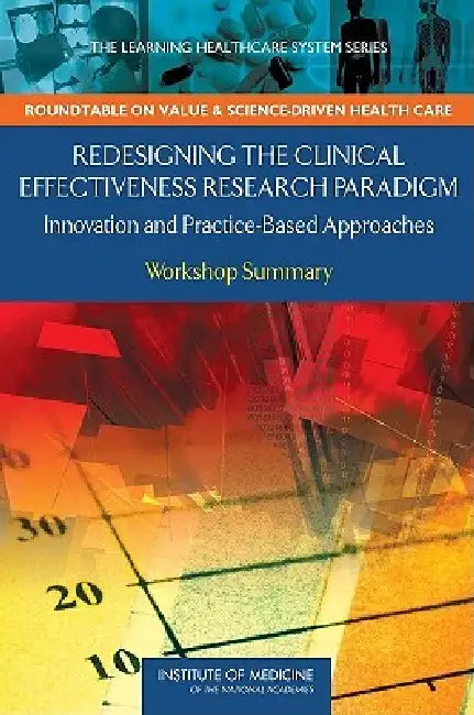 Buy Redesigning the Clinical Effectiveness Research Paradigm | by Institute of Medicine | Roundtable on Value, Science-Driven | National Academies Press | by Institute of Medicine | Roundtable on Value, Science-Driven | National Academies Press | by Institute of Medicine | Roundtable on Value, Science-Driven | National Academies Press | by Institute of Medicine | Roundtable on Value, Science-Driven | National Academies Press | by Institute of Medicine | Roundtable on Value, Science-Driven | Nationa  — BookShops.in