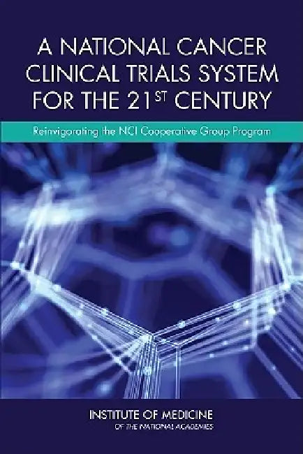 Buy A National Cancer Clinical Trials System for the 21st Century | by Institute of Medicine | Board on Health Care Services | Comm | National Academies Press | by Institute of Medicine | Board on Health Care Services | Comm | National Academies Press | by Institute of Medicine | Board on Health Care Services | Comm | National Academies Press | by Institute of Medicine | Board on Health Care Services | Comm | National Academies Press | by Institute of Medicine | Board on Health Care Services | Comm  — BookShops.in
