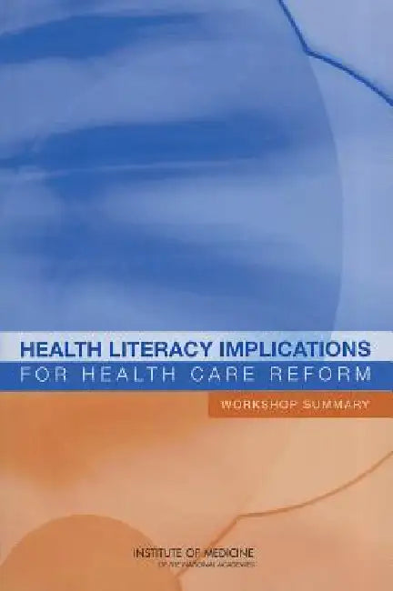 Buy Health Literacy Implications for Health Care Reform | by Institute of Medicine | Board on Population Health, Public H | National Academies Press | by Institute of Medicine | Board on Population Health, Public H | National Academies Press | by Institute of Medicine | Board on Population Health, Public H | National Academies Press | by Institute of Medicine | Board on Population Health, Public H | National Academies Press | by Institute of Medicine | Board on Population Health, Public H | National — BookShops.in