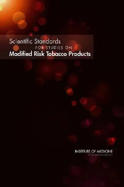 Buy Scientific Standards for Studies on Modified Risk Tobacco Products | by Institute of Medicine | Board on Population Health, Public H | National Academies Press | by Institute of Medicine | Board on Population Health, Public H | National Academies Press | by Institute of Medicine | Board on Population Health, Public H | National Academies Press | by Institute of Medicine | Board on Population Health, Public H | National Academies Press | by Institute of Medicine | Board on Population Health, Publ — BookShops.in