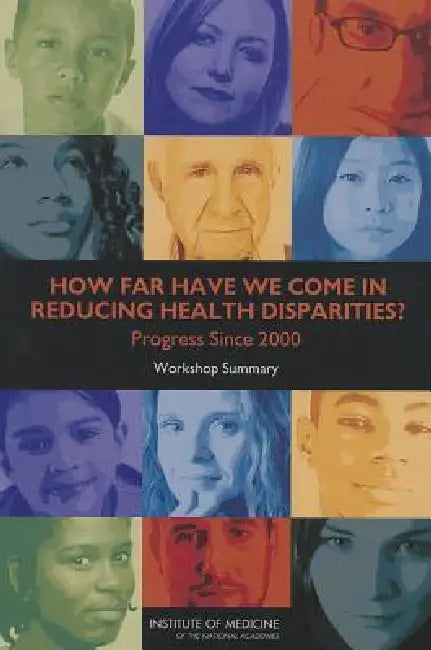 Buy How Far Have We Come in Reducing Health Disparities? (English, Institute of Medicine | Board on Population Health, Public He | Roundtable on the Promotion of Health Eq) — BookShops.in