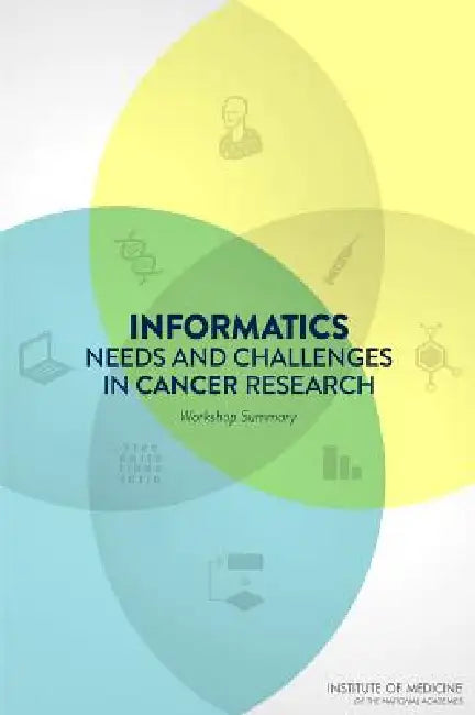 Buy Informatics Needs and Challenges in Cancer Research (English, Institute of Medicine | Board on Health Care Services | National Cancer Policy Forum) — BookShops.in
