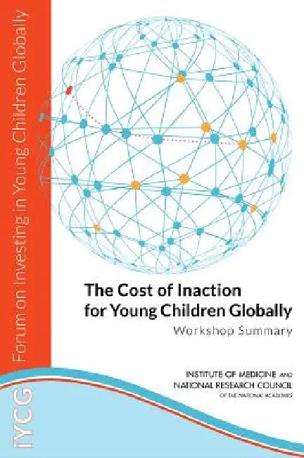 Buy The Cost of Inaction for Young Children Globally | by National Research Council | Institute of Medicine | Board on | National Academies Press | by National Research Council | Institute of Medicine | Board on | National Academies Press | by National Research Council | Institute of Medicine | Board on | National Academies Press | by National Research Council | Institute of Medicine | Board on | National Academies Press | by National Research Council | Institute of Medicine | Board on | National Ac — BookShops.in