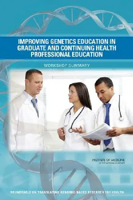Buy Improving Genetics Education in Graduate and Continuing Health Professional Education | by Institute of Medicine | Board on Health Sciences Policy | Ro | National Academies Press | by Institute of Medicine | Board on Health Sciences Policy | Ro | National Academies Press | by Institute of Medicine | Board on Health Sciences Policy | Ro | National Academies Press | by Institute of Medicine | Board on Health Sciences Policy | Ro | National Academies Press | by Institute of Medicine | Board on Heal — BookShops.in