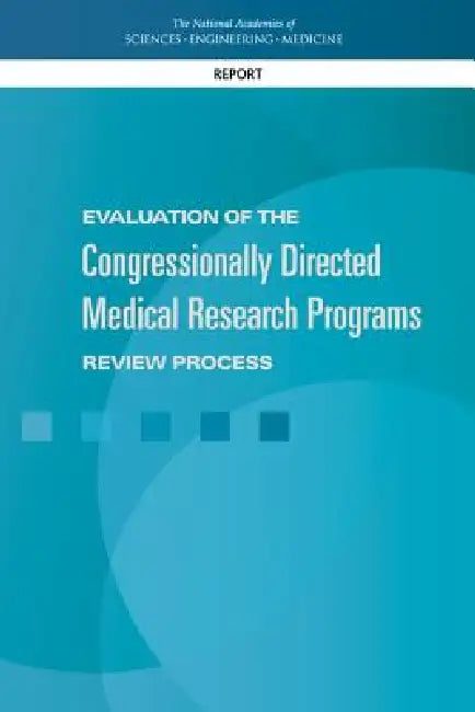 Evaluation of the Congressionally Directed Medical Research Programs Review Process (English, National Academies of Sciences Engineeri | Health, Medicine Division | Board on the Health of Select Population)