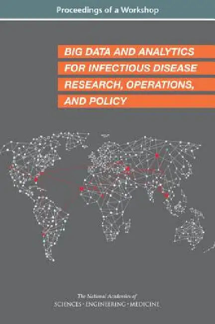 Buy Big Data and Analytics for Infectious Disease Research, Operations, and Policy (English, National Academies of Sciences Engineeri | Health, Medicine Division | Board on Global Health) — BookShops.in