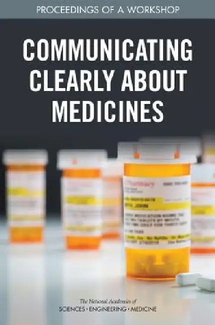 Communicating Clearly about Medicines (English, National Academies of Sciences Engineeri | Health, Medicine Division | Board on Population Health, Public He)