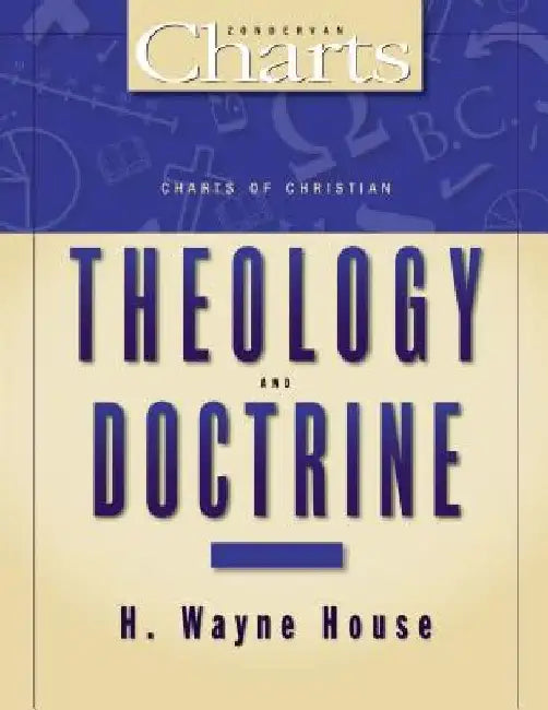 Charts of Christian Theology and Doctrine (English, H. Wayne House)