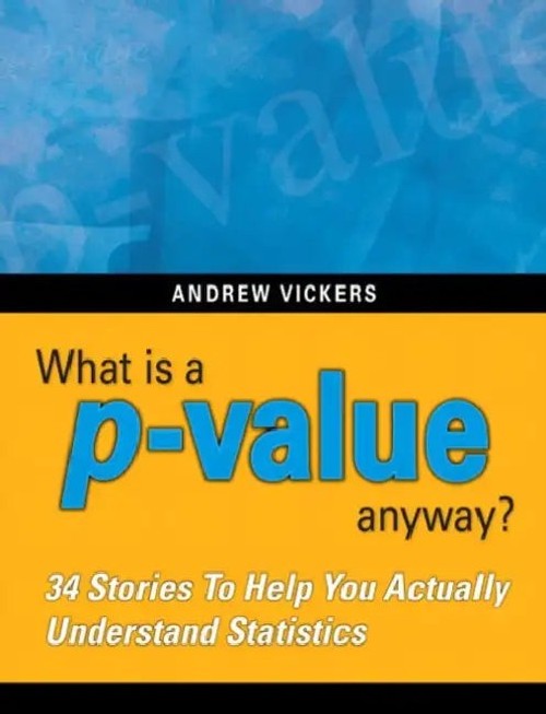 What Is a P-Value Anyway? by Andrew Vickers – Statistics Book view 2