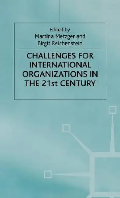 Buy Challenges for International Organizations in the Twenty-First Century (English, M. Metzger | B. Reichenstein) — BookShops.in