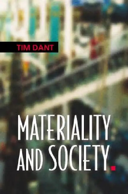 Materiality and Society (English, Tim Dant)