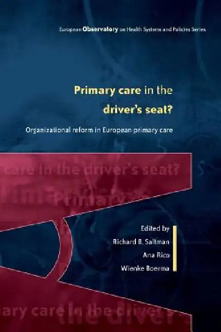 Primary Care in the Driver's Seat (English, Richard B. Saltman | Wienke Boerma | Ana Rico)