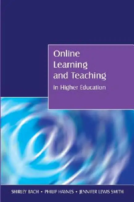 Buy Online Learning and Teaching in Higher Education (English, Shirley Bach | Philip Haynes | Jennifer Lewis Smith) — BookShops.in