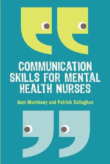 Buy Communication Skills for Mental Health Nurses (English, Morrissey | Jean Morrissey | Patrick Callaghan) — BookShops.in