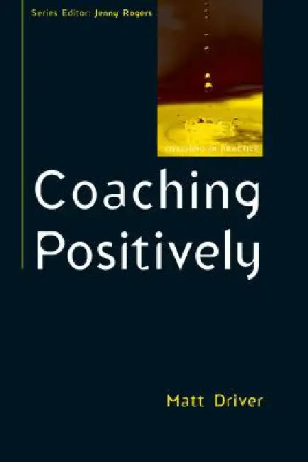Coaching Positively (English, Matt Driver)