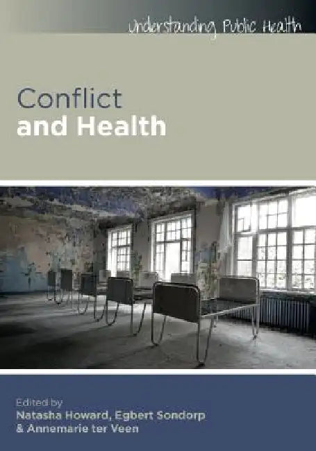 Buy Conflict and Health (English, Natasha Howard | Egbert Sondorp | Annemarie ter Veen) — BookShops.in