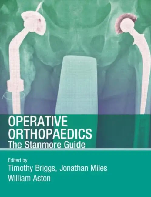 Buy Operative Orthopaedics The Stanmore Guide (English, Briggs | Jonathan Miles | William Aston) — BookShops.in