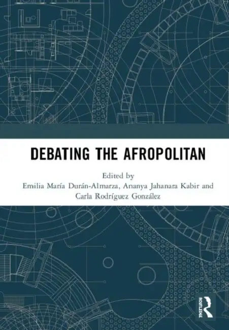 Buy Debating the Afropolitan (English, Durán-Almarza Emilia Mar | Ananya Jahanara Kabir | Carla Rodríguez González) — BookShops.in