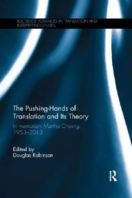 Buy The Pushing-Hands of Translation and Its Theory (English, Douglas Robinson) — BookShops.in