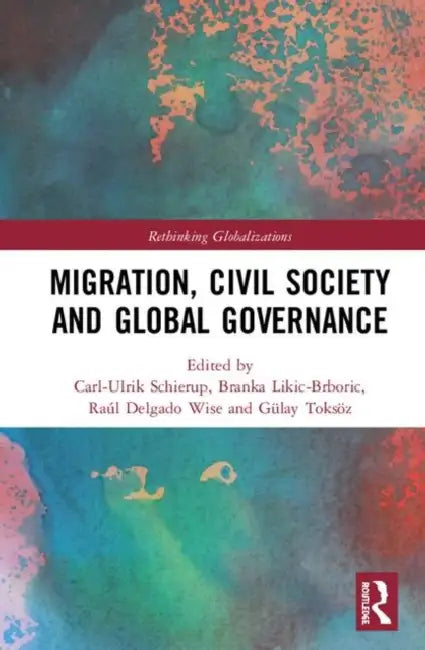 Buy Migration, Civil Society and Global Governance (English, Schierup Carl-Ulrik | Branka Likic-Brboric | Raúl Delgado Wise) — BookShops.in
