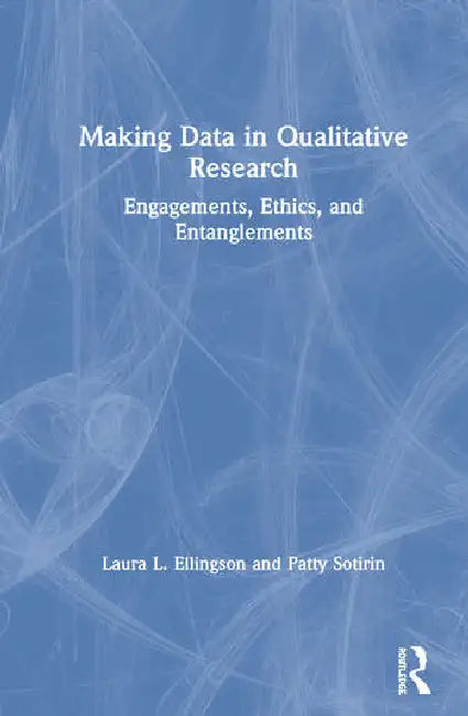 Buy Making Data in Qualitative Research (English, Ellingson Laura L. | Patty Sotirin) — BookShops.in
