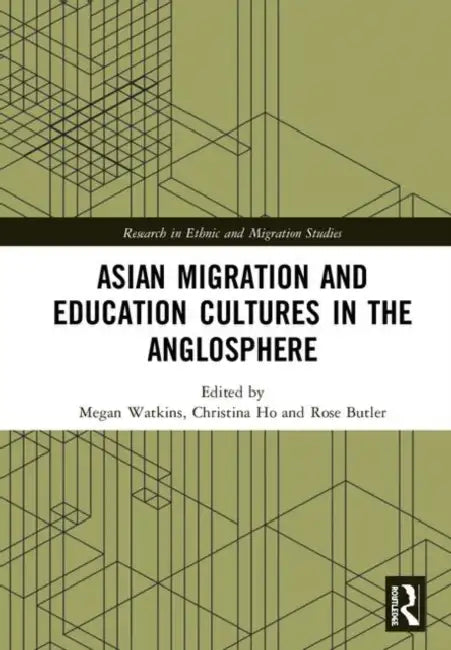 Buy Asian Migration and Education Cultures in the Anglosphere (English, Watkins Megan | Christina Ho | Rose Butler) — BookShops.in