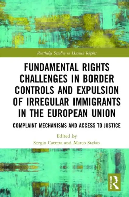 Buy Fundamental Rights Challenges in Border Controls and Expulsion of Irregular Immigrants in the Europe (English, Carrera Sergio | Marco Stefan) — BookShops.in