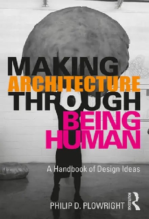 Making Architecture Through Being Human: A Handbook of Design Ideas view 2