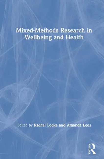 Buy Mixed-Methods Research in Wellbeing and Health (English, Locke Rachel | Amanda Lees) — BookShops.in
