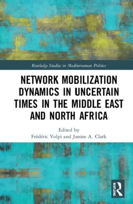 Buy Network Mobilization Dynamics in Uncertain Times in the Middle East and North Africa (English, Volpi Frédéric | Janine A. Clark) — BookShops.in